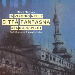 Solo Oggi Off. In viaggio nelle città fantasma del nordovest. Con CD-ROM