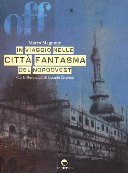 Solo Oggi Off. In viaggio nelle città fantasma del nordovest. Con CD-ROM