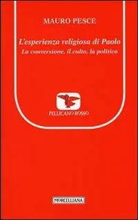 Spedito Oggi L‘esperienza religiosa di Paolo. La conversione, il culto, la politica