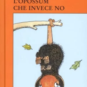 Spedito Oggi L‘opossum che invece no. Ediz. illustrata