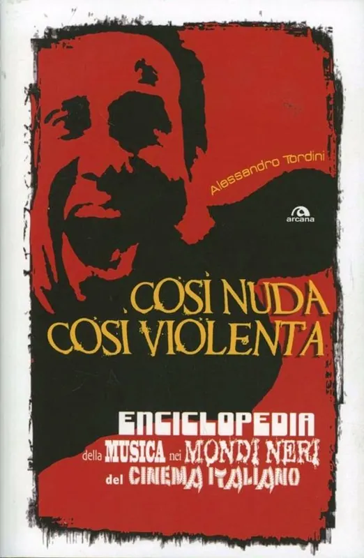 Così nuda così violenta. Enciclopedia della musica nei mondi neri del cinema italiano Soddisfatti O Rimborsati