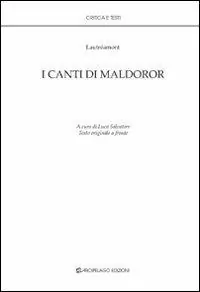 I canti di Maldoror. Ediz. italiana e francese Quantità Limitata