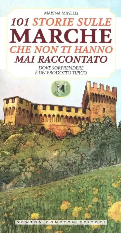 Compra Adesso 101 storie sulle Marche che non ti hanno mai raccontato