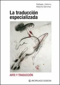 La traducción especializada. Arte y traducción. Ediz. italiana e inglese Saldi