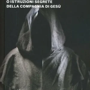 Il libro nero dei gesuiti. «Monita privata» o Istruzioni segrete della compagnia di gesù Professionale