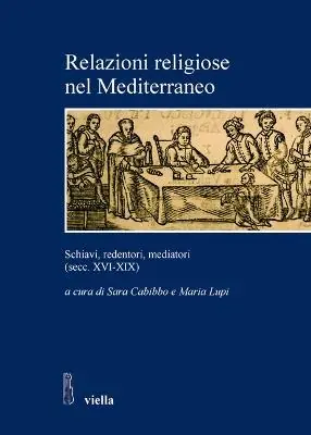 Relazioni religiose nel Mediterraneo. Schiavi, redentori, mediatori (secc. XVI-XIX) Offerta Speciale