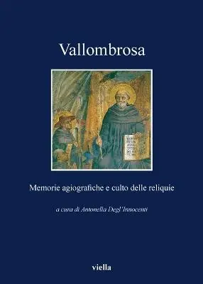 Vallombrosa. Memorie agiografiche e culto delle reliquie Prezzo Basso