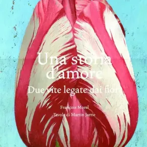 Una storia d‘amore. Due vite legate dai fiori. Ediz. illustrata Spedizione Espresso