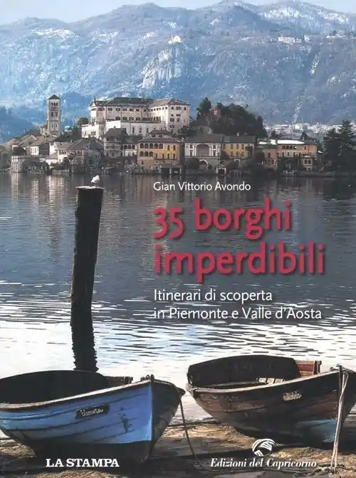 35 borghi imperdibili. Itinerari di scoperta in Piemonte e Valle d‘Aosta Solo Oggi
