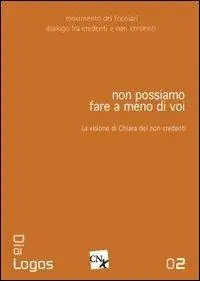 Non possiamo fare a meno di voi. La visione di Chiara dei non credenti Reso Gratuito