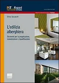 Super Prezzo L‘ edilizia alberghiera. Strumenti per la progettazione, manutenzione e riqualificazione