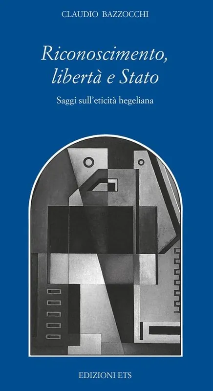 Riconoscimento, libertà e Stato. Saggi sull‘eticità hegeliana Miglior Prezzo