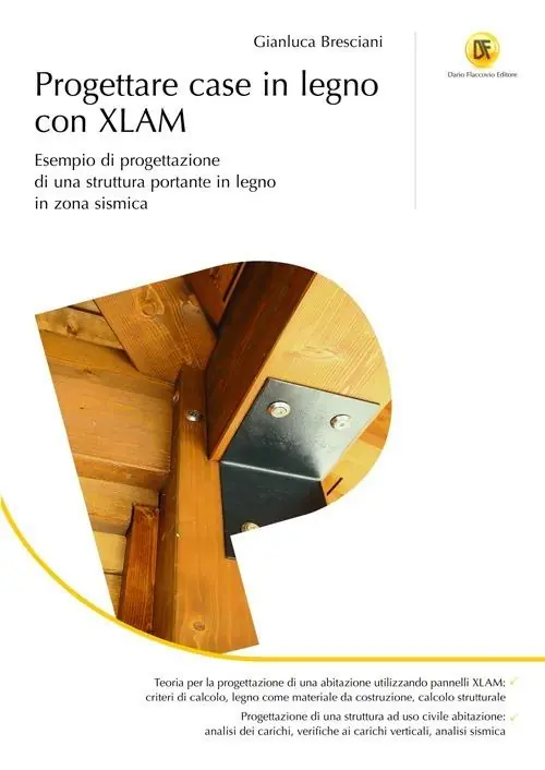 Progettare case in legno con XLAM. Esempio di progettazione di una struttura portante in legno in zona sismica Ultimissimo Modello