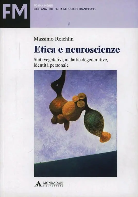 Etica e neuroscienze. Stati vegetativi, coscienza di sé e identità personale Novità
