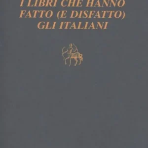 Libri che hanno fatto (e disfatto) gli italiani Nuovo Arrivo