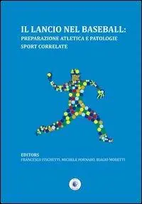 Il lancio nel baseball. Preparazione atletica e patologie sport correlate Di Tendenza
