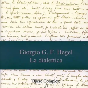 Offerta Del Giorno Opere complete. Vol. 17 Giorgio G. F. Hegel. La dialettica. Antologia sistematica
