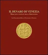 Offerta Il denaro di Venezia. Mercanti e monete della Serenissima. La collezione della Banca Popolare di Vicenza