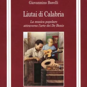 Liutai di Calabria. La musica popolare attraverso l‘arte dei De Bonis Professionale