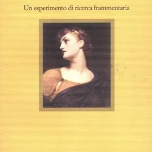 Il riflesso del tragico antico nel tragico moderno. Un esperimento di ricerca frammentaria Consegna Rapida