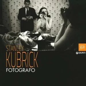 Ultima Occasione Stanley Kubrick fotografo. Catalogo della mostra (Napoli, 13 luglio-9 settembre 2012). Ediz. illustrata
