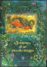 Prezzo Di Fabbrica Il mistero di un piccolo stagno. Ediz. illustrata