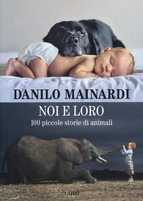 Noi e loro. 100 piccole storie di animali Nuova Collezione
