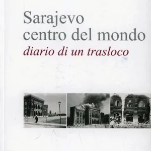 Sarajevo centro del mondo. Diario di un trasloco Offerta Speciale