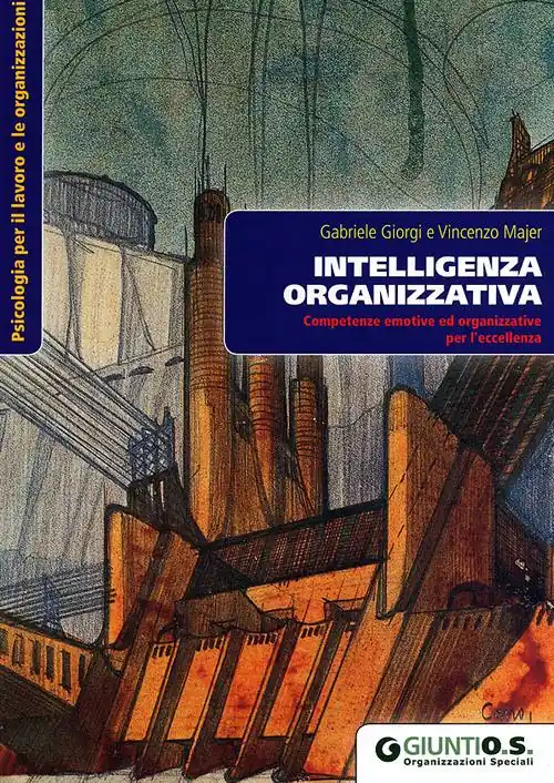 Intelligenza organizzativa. Competenze emotive ed organizzative per l‘eccellenza Bestseller
