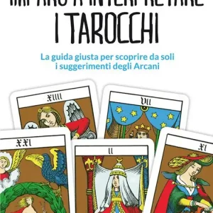 Acquista Ora Imparo a interpretare i tarocchi. La guida giusta per scoprire da soli i suggerimenti degli Arcani