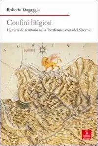 Confini litigiosi. I governi del territorio nella terraferma veneta del seicento Di Tendenza