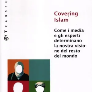 Covering Islam. Come i media e gli esperti determinano la nostra visione del resto del mondo Compra Adesso