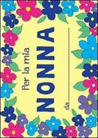 Per la mia nonna. Ediz. illustrata Prezzo Conveniente