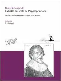 Acquista Ora Il diritto naturale dell‘appropriazione. Ugo Grozio alle origini del pubblico e del privato