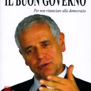 Prezzo Basso Il buon governo. Per non rinunciare alla democrazia