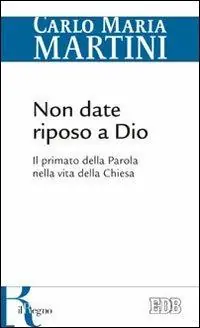 Non date riposo a Dio. Il primato della Parola nella vita della Chiesa Promozione