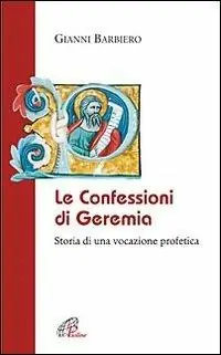 Le confessioni di Geremia. Storia di una vocazione profetica Vendita Finale