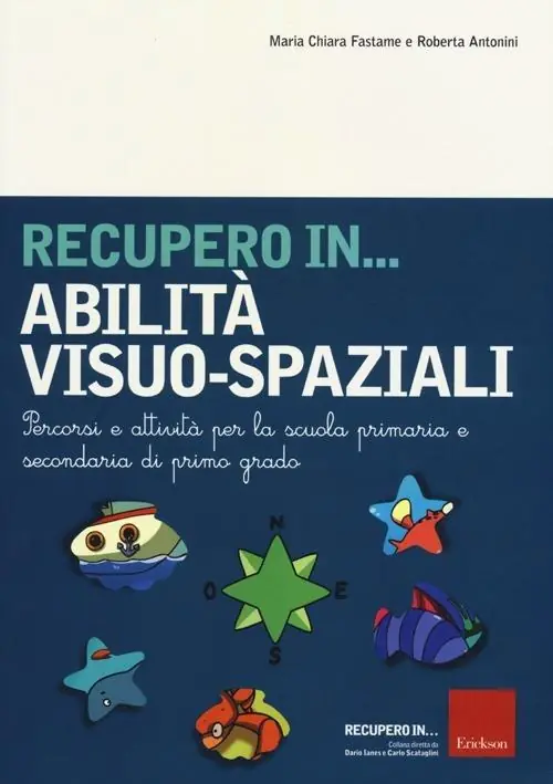 Recupero in... abilità visuo-spaziali. Percorsi e attività per la scuola primaria e secondaria di primo grado Novità