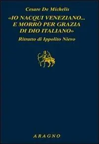 «Io nacqui veneziano... e morrò per grazia di Dio italiano». Ritratto di Ippolito Nievo Promo Stagionale