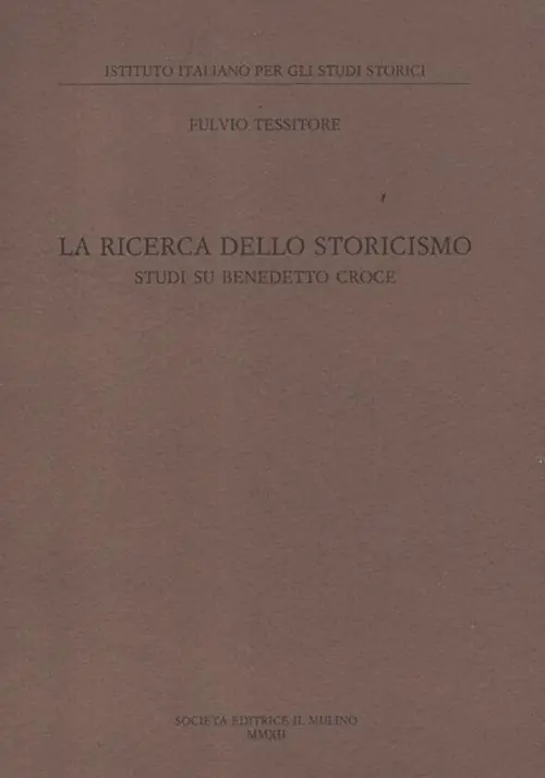 Consegna Rapida La ricerca dello storicismo. Studi su Benedetto Croce