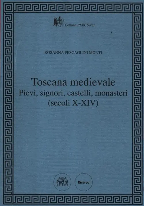 Direttamente Dal Produttore Toscana Medievale. Pievi, signori, castelli, monasteri (secoli X-XIV)