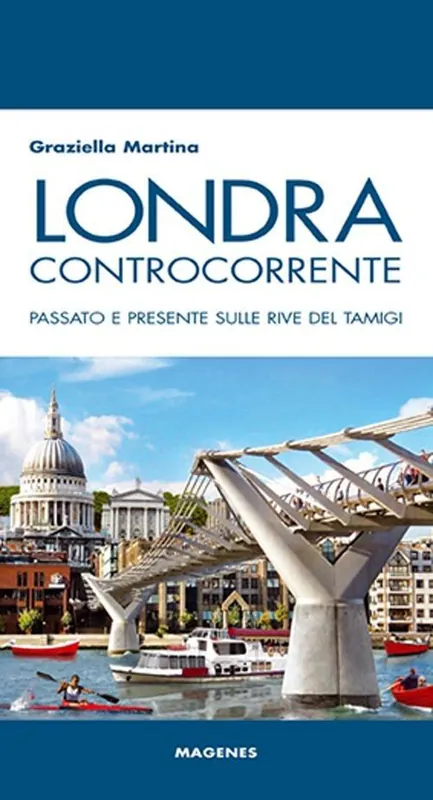 Offerta Del Giorno Londra controcorrente. Passato e presente sulle rive del Tamigi