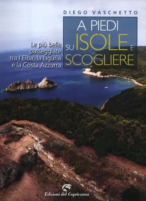 A piedi su isole e scogliere. Le più belle passeggiate tra l‘Elba, la Liguria e la Costa Azzurra Reso Gratuito