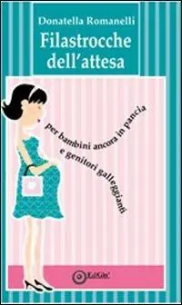 Esclusivo Filastrocche dell‘attesa. Per bambini ancora in pancia e genitori galleggianti