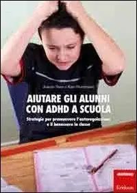 Offerta Del Giorno Aiutare gli alunni con ADHD nella scuola. Strategie per promuovere l‘autoregolazione e il benessere in classe