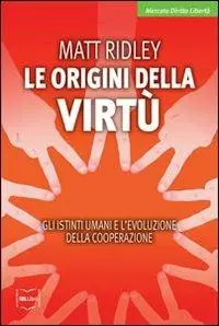 Direttamente Dal Produttore Le origini della virtù. Gli istinti umani e l‘evoluzione della cooperazione