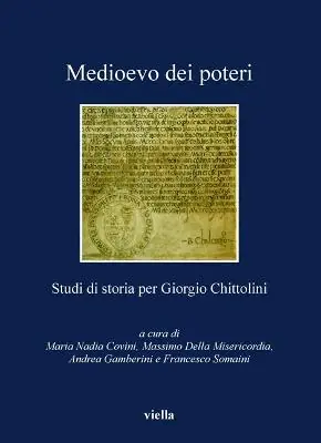Medioevo dei poteri. Studi di storia per Giorgio Chittolini Offerta Speciale