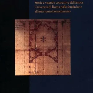 Il palazzo della Sapienza. Storie e vicende costruttive dell‘antica Università di Roma dalla fondazione all‘intervento borrominiano Spedizione Espresso