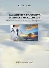 Professionale La medicina narrativa in ambito oncologico. Dalla narrazione di sé alla cura della persona
