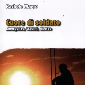 Ultime Pezzi Cuore di soldato. Emergenze, traumi, risorse